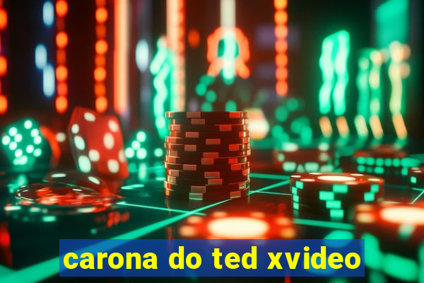 carona do ted xvideo